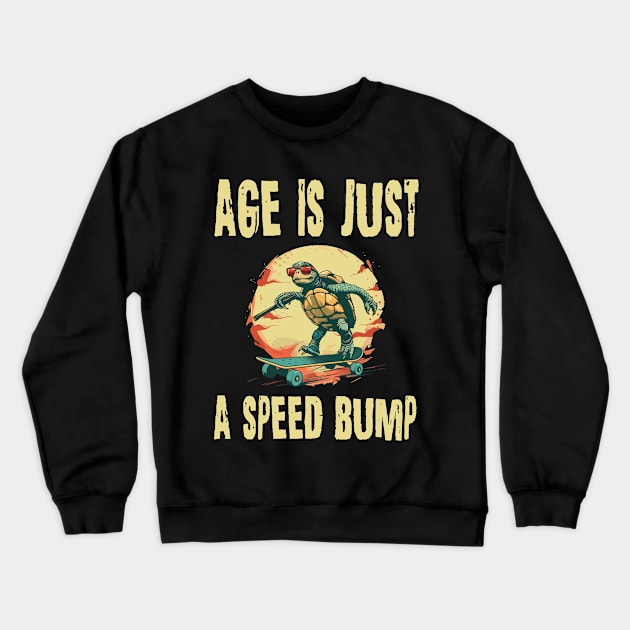 Old people turtle age is just a speed bump Crewneck Sweatshirt by StepInSky